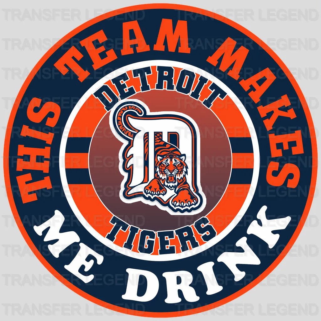 Detroit Tigers MLB This Team Makes Me Drink DTF Iron On Transfer
