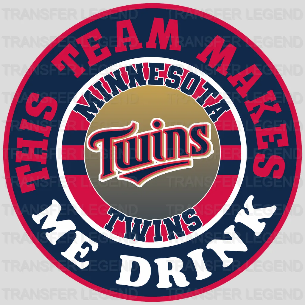 Minnesota Twins MLB This Team Makes Me Drink DTF Iron On Transfer