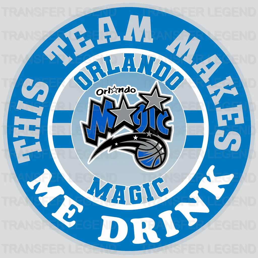 Orlando Magic NBA This Team Makes Me Drink DTF Iron On Transfer