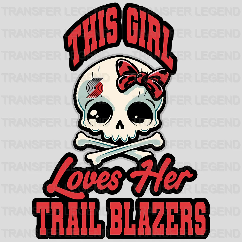 Portland Trail Blazers NBA Portland Trail This Girl Loves Her Trail Blazers DTF Iron On Transfer