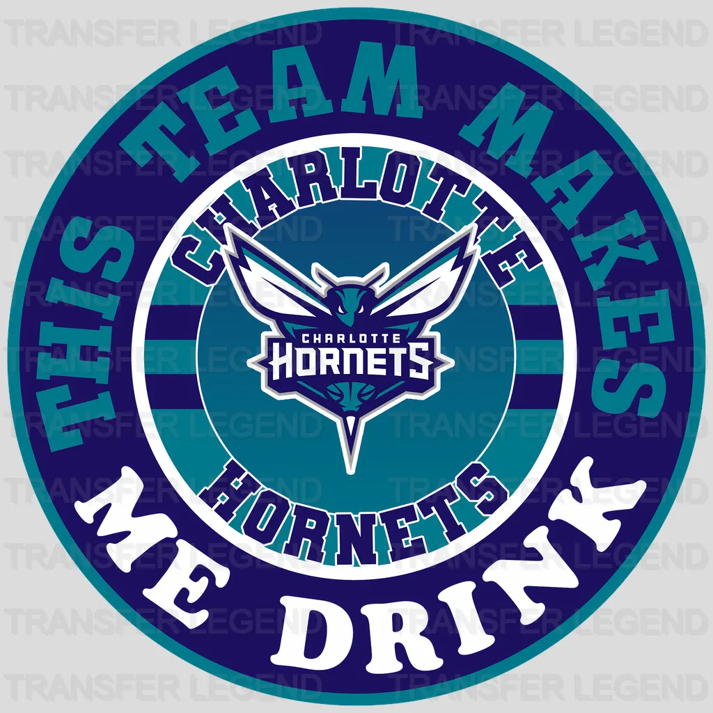Charlotte Hornets NBA This Team Makes Me Drink DTF Iron On Transfer