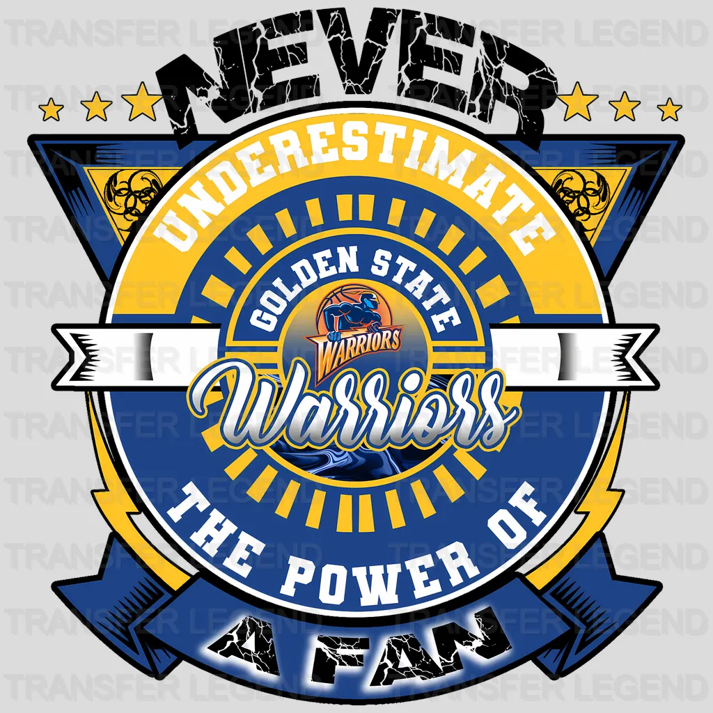 Golden State Warriors NBA Golden State Never Underestimate A Fan DTF Iron On Transfer