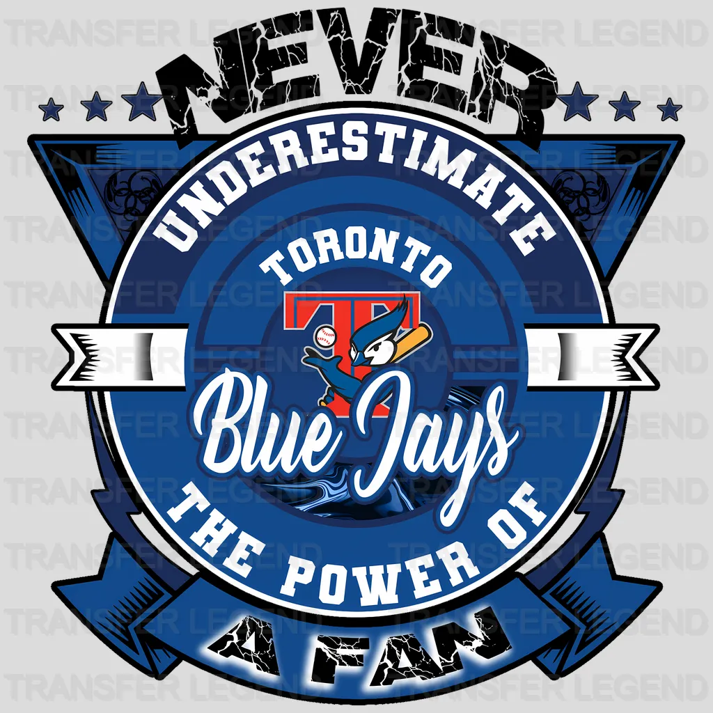 Toronto Blue Jays MLB Toronto Blue Never Underestimate A Fan DTF Iron On Transfer