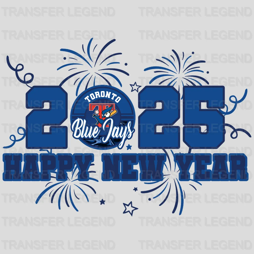 Toronto Blue Jays MLB Toronto Blue 2025 Happy New Year DTF Iron On Transfer