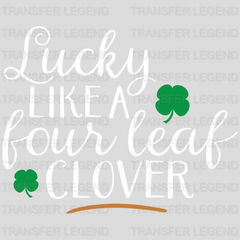 Lucky Like A Four Leaf Clover St. Patrick's Day Design - DTF heat transfer - transferlegend