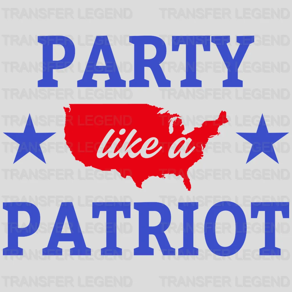 Party Like A Patriot - Patriot Design DTF Heat Transfer - transferlegend