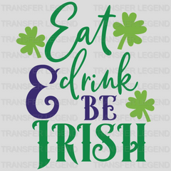 Eat, Drink & Be Irish St. Patrick's Day Design - DTF heat transfer - transferlegend