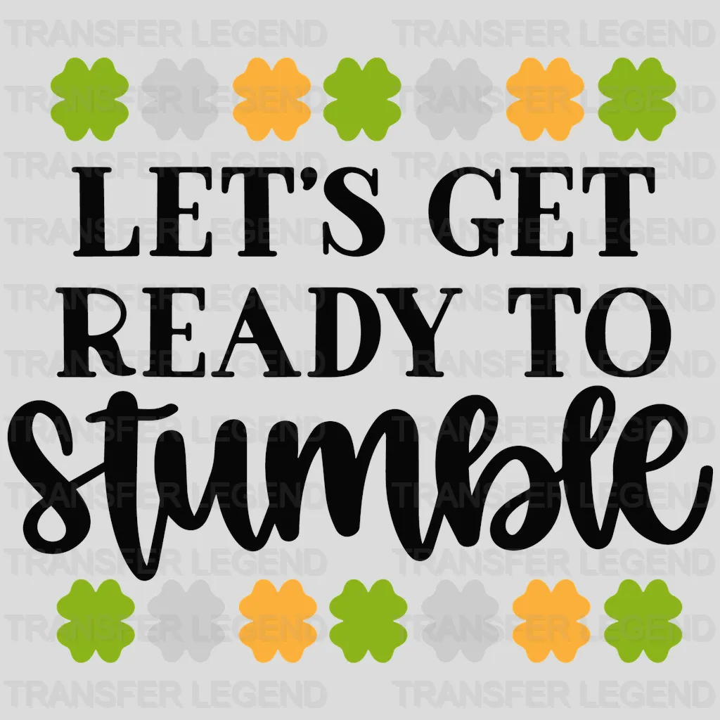 Let's Get Ready To Stumble St. Patrick's Day Design - DTF heat transfer - transferlegend