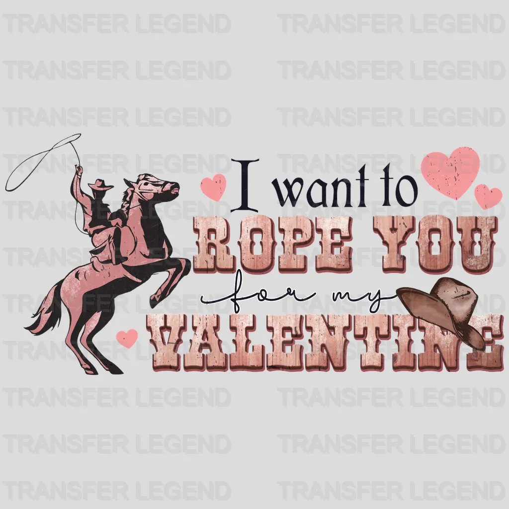 I WANT TO ROPE YOU FOR MY VALENTINE - DTF heat transfer - transferlegend