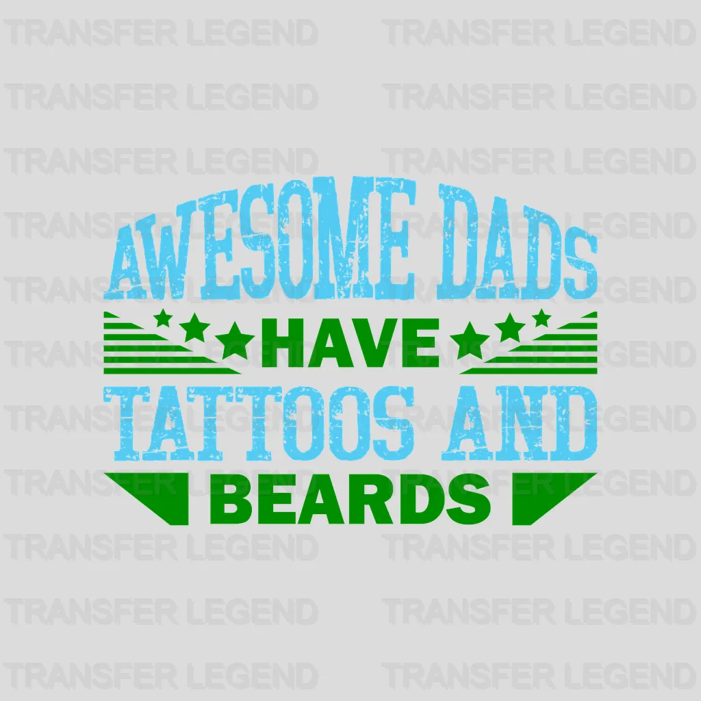 Awesome Dads Have Tattoos And Beards Design - DTF heat transfer - transferlegend