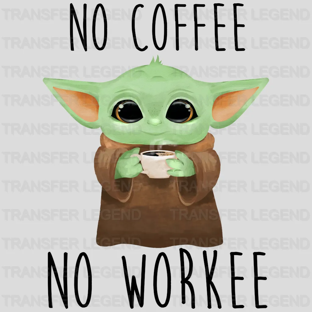 Baby Yoda No Coffee No Workee Design - DTF heat transfer - transferlegend