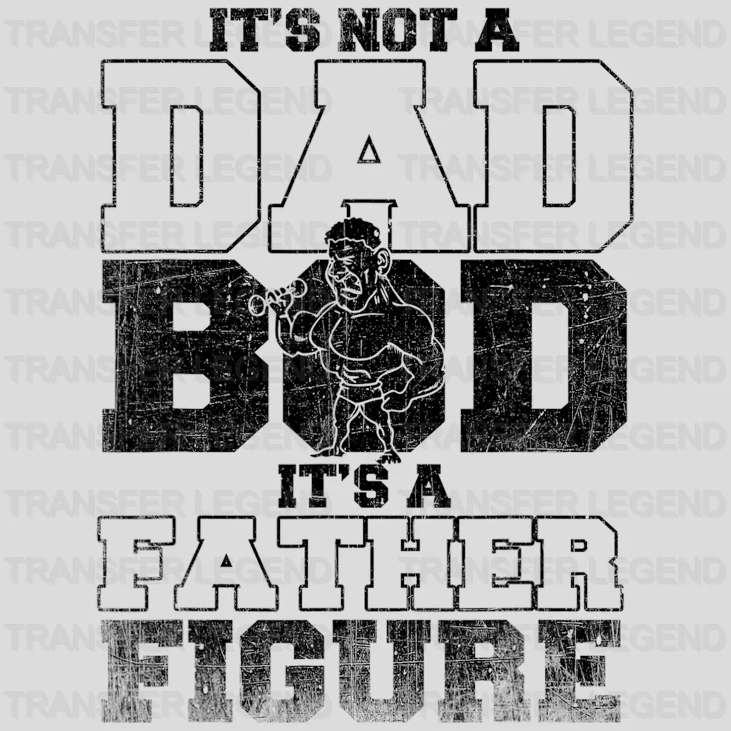 It's Not A Dad Bod It's a Father Figure Design - DTF heat transfer - transferlegend