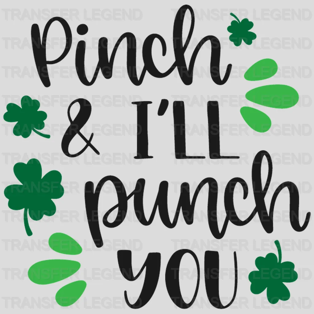 Pinch & I'LL Punch You St. Patrick's Day Design - DTF heat transfer - transferlegend