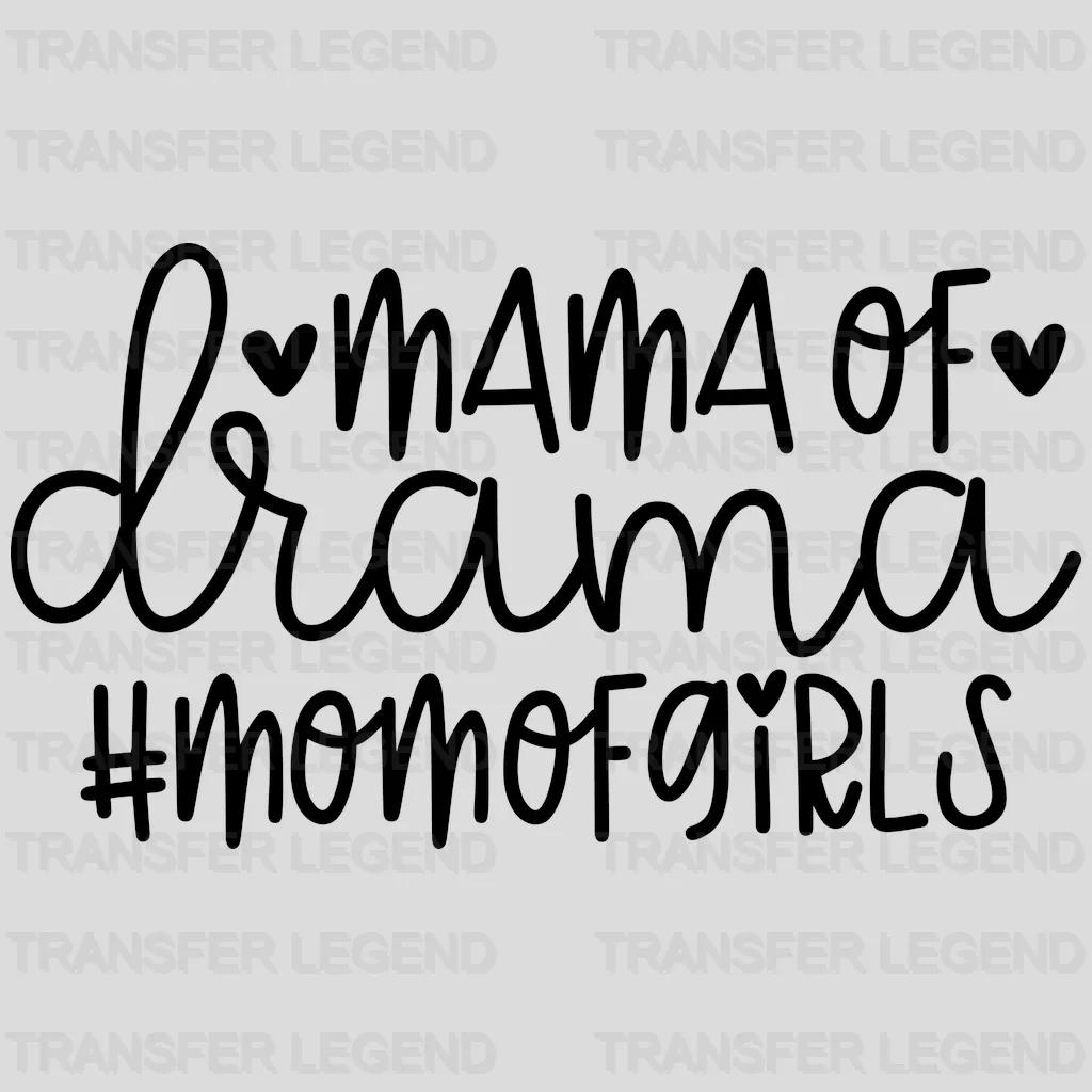 Mama of Drama Mom of Girls  - Mothers Day  - Funny Mom - Design - DTF heat transfer - transferlegend