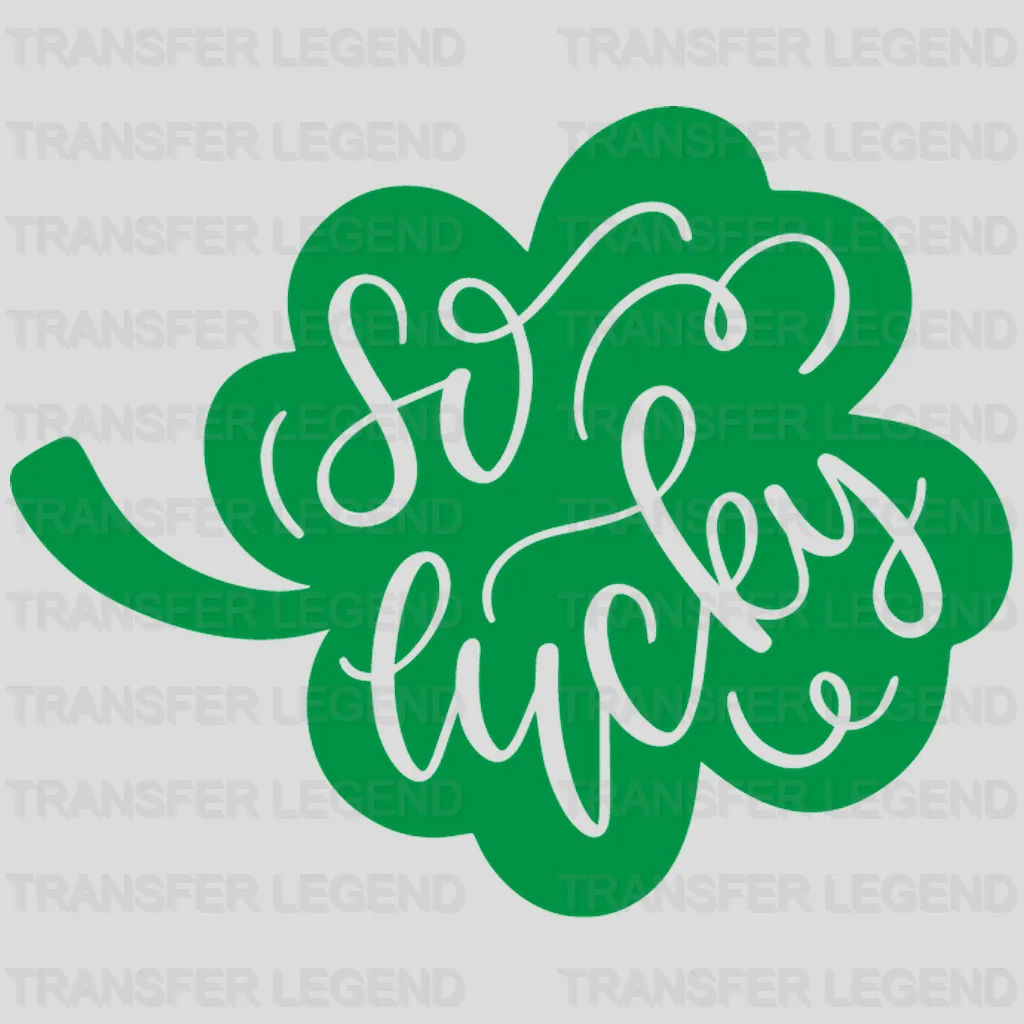 So Lucky St. Patrick's Day Design - DTF heat transfer - transferlegend