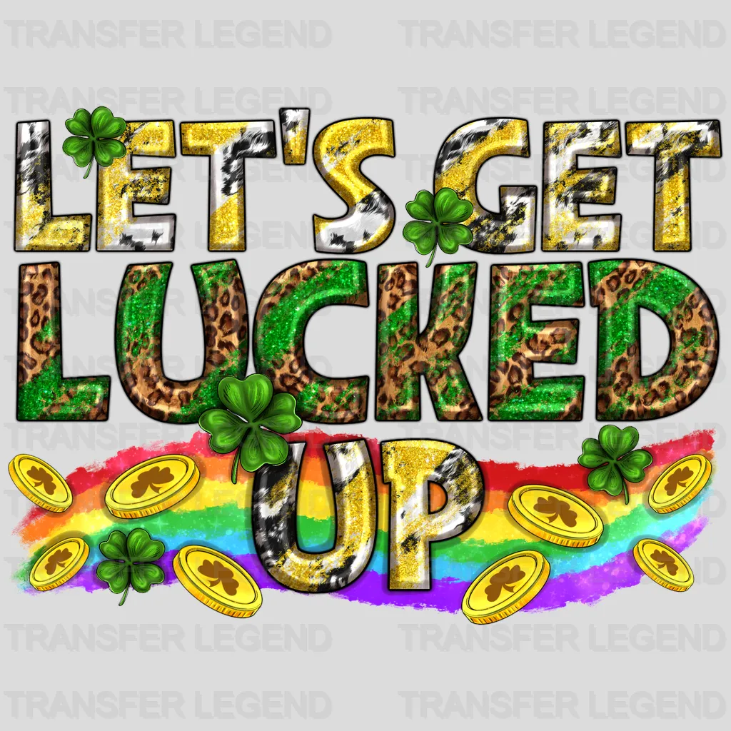 Let's Get Lucked Up St. Patrick's Day Design - DTF heat transfer - transferlegend