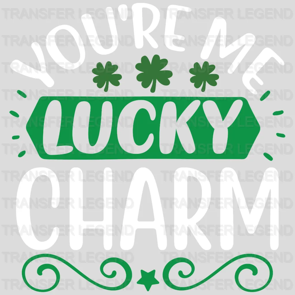 You'Re Me Lucky Charm St. Patrick's Day Design - DTF heat transfer - transferlegend