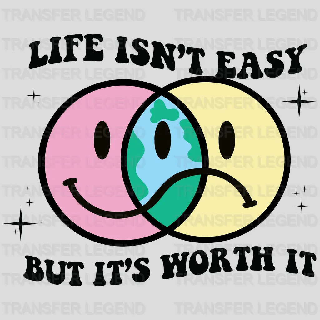 Life Isn't Easy But It's Worth It - Smiley and Sad Face Design- DTF heat transfer - transferlegend