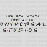 Friends Show - The One Where They Go To Universal Studios Design - DTF heat transfer - transferlegend