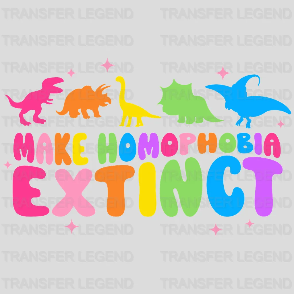 Make Homophobia Extinct - LGBT - Lgbt Support - PRIDE Design - DTF heat transfer - transferlegend