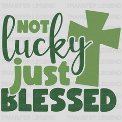 Not Lucky Just Blessed St. Patrick's Day Design - DTF heat transfer - transferlegend