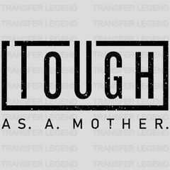 Tough As A Mother - Mother's Day - Strong Mama -  Design - DTF heat transfer - transferlegend