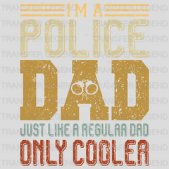 I'm a Police Dad Just Like a Regular Dad Only Cooler Design - DTF heat transfer - transferlegend