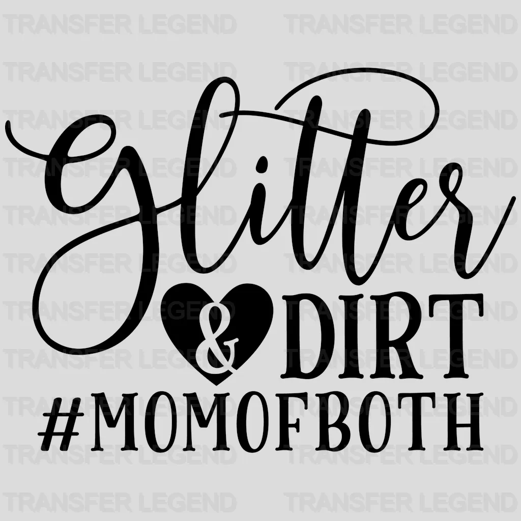 Glitter and Dirt Mom of Both - Mothers Day  - Funny Mom - Pregnancy Announcement Design - DTF heat transfer - transferlegend