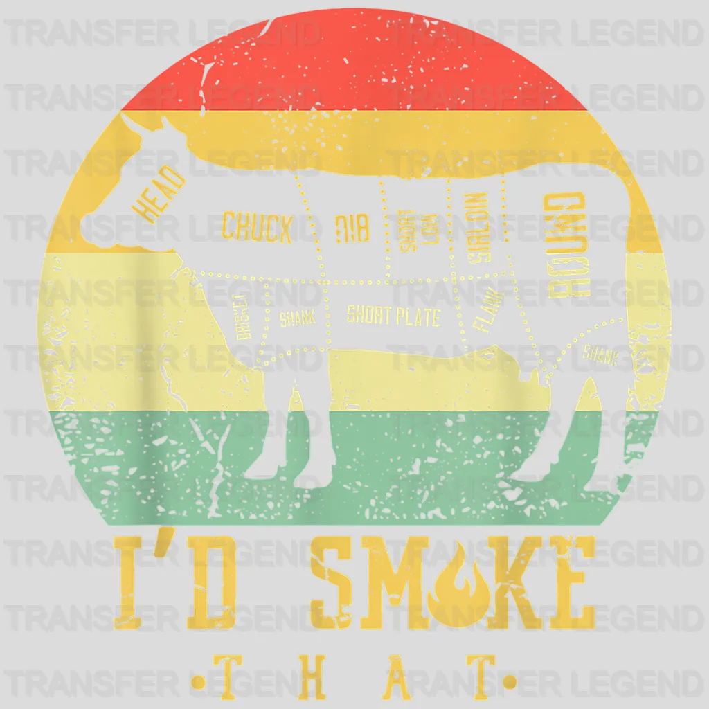 I'd Smoke That Design - DTF heat transfer - transferlegend