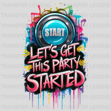 Let's Get This Party Started Party Design - DTF Heat Transfer - transferlegend