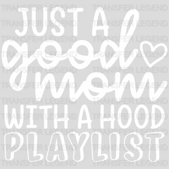 Just a Good Mom with a Hood Playlist  - Mothers Day - Cool Mom - Design - DTF heat transfer - transferlegend