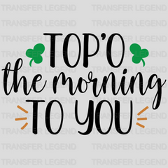 Top'O The Morning To You St. Patrick's Day Design - DTF heat transfer - transferlegend