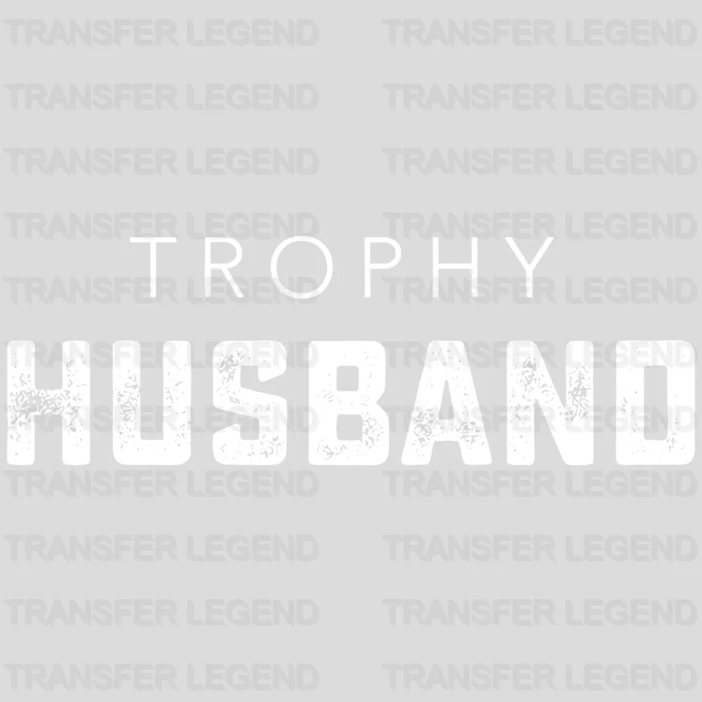 Trophy Husband Valentine's Day Design - DTF heat transfer - transferlegend