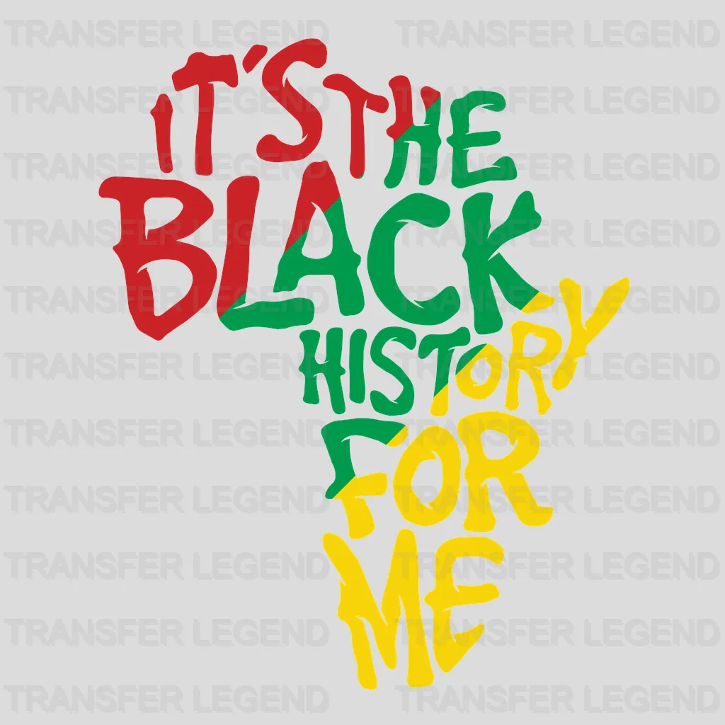 It's The Black History For Me - BLM design DTF heat transfer - transferlegend