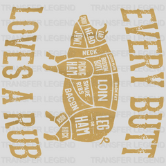 Every Butt Loves A Rub Design - DTF heat transfer - transferlegend