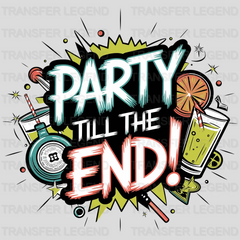 Till The End Party Design - DTF Heat Transfer - transferlegend