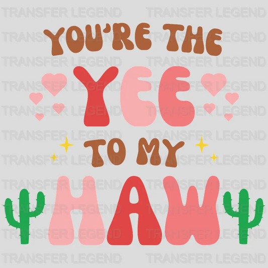 YOU ARE THE YEE TO MY HAW - DTF heat transfer - transferlegend