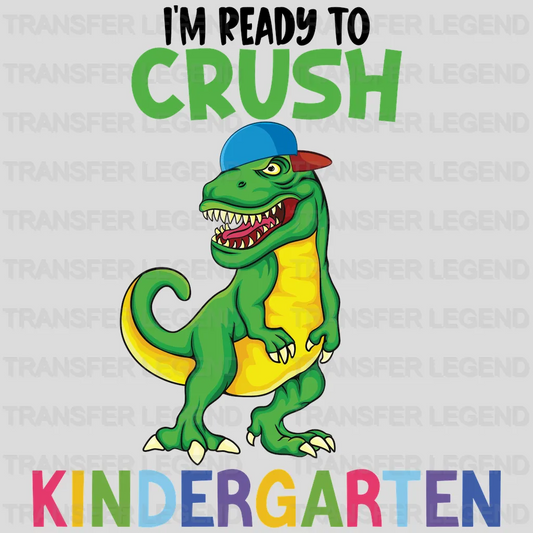 I'm Ready To Crush Kindergarten - Back To School DTF Transfer - transferlegend