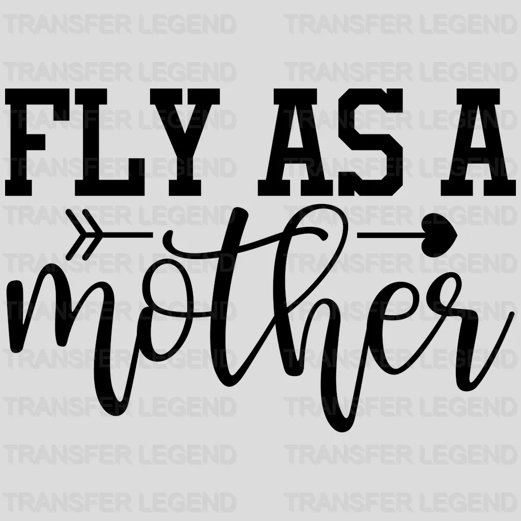 Fly As A Mother - New Mom Design - Mother's Day - DTF heat transfer - transferlegend