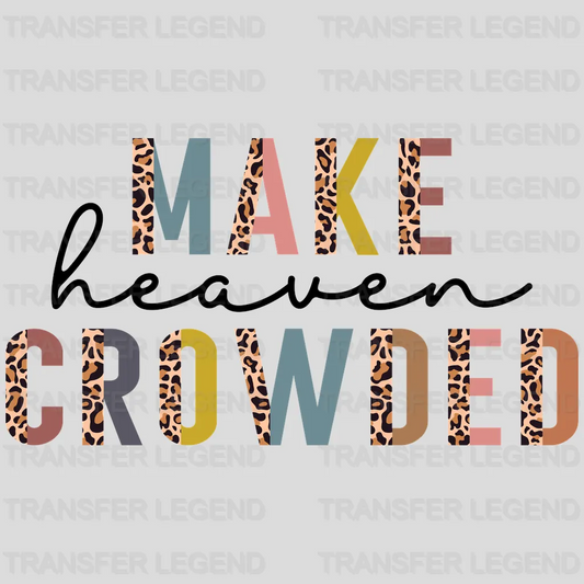 Make Heaven Crowded Design - DTF heat transfer - transferlegend