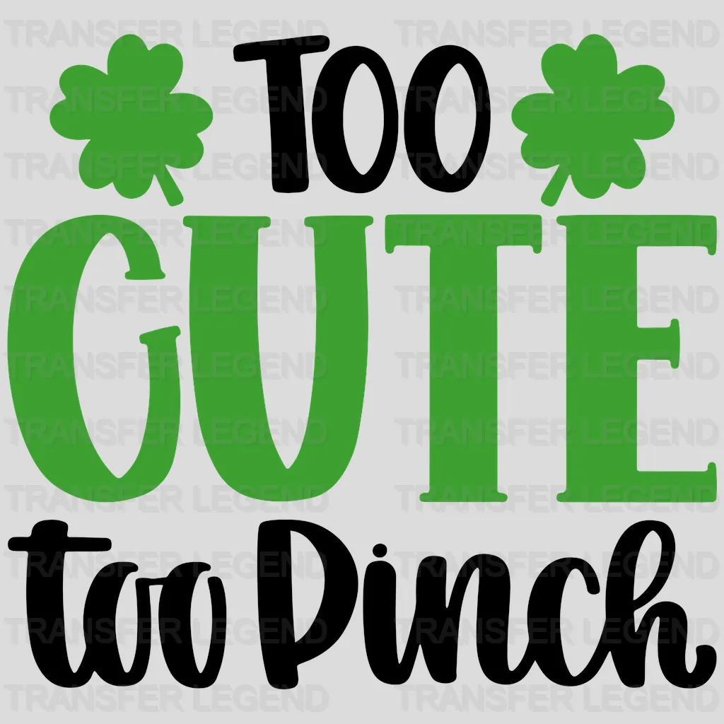 Too Cute To Pinch St. Patrick's Day Design - DTF heat transfer - transferlegend