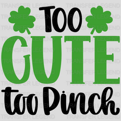 Too Cute To Pinch St. Patrick's Day Design - DTF heat transfer - transferlegend