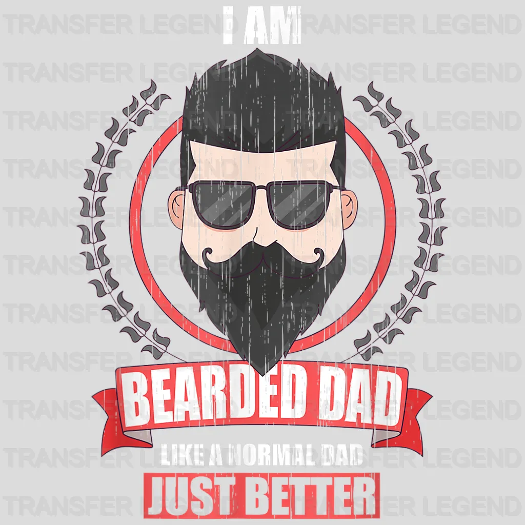 I Am Bearded Dad Like A Normal Dad Just Better Design - DTF heat transfer - transferlegend