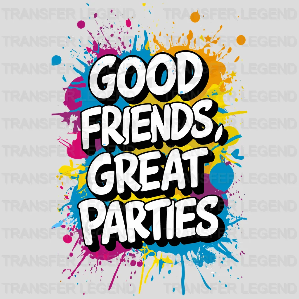 Great Friends Party Design - DTF Heat Transfer - transferlegend