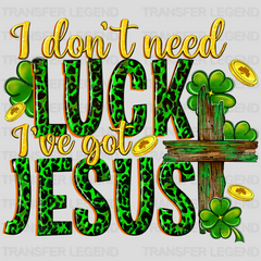 I Don't Need Luck I've Got Jesus St. Patrick's Day Design - DTF heat transfer - transferlegend