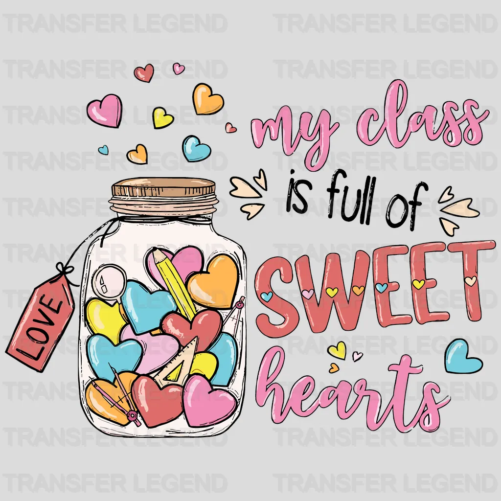 My Class Is Full Of Sweethearts Valentine's Day Design - DTF heat transfer - transferlegend