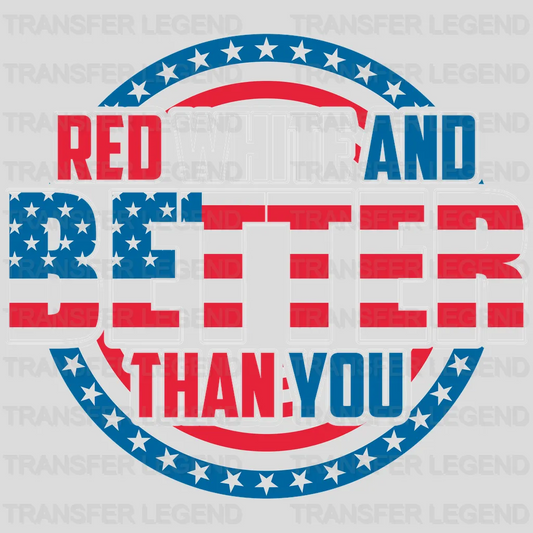 Red White And Better - Patriot Design DTF Heat Transfer - transferlegend