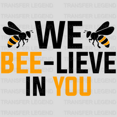 We Bee Lieve In You Test Day Design - DTF Heat Transfer - transferlegend