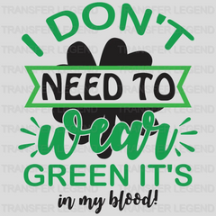 I Don't Need To Wear Green St. Patrick's Day Design - DTF heat transfer - transferlegend