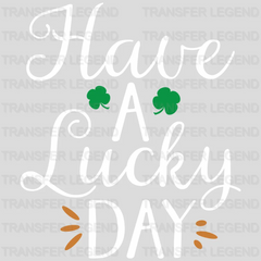 Have A Lucky Day St. Patrick's Day Design - DTF heat transfer - transferlegend